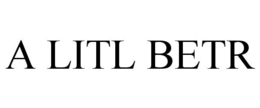 A LITL BETR trademark