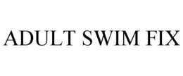 ADULT SWIM FIX trademark