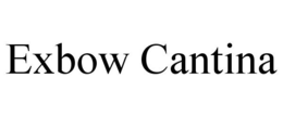 EXBOW CANTINA trademark