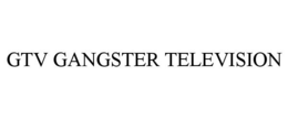 GTV GANGSTER TELEVISION trademark