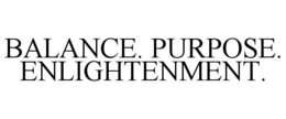 BALANCE. PURPOSE. ENLIGHTENMENT. trademark