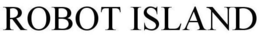 ROBOT ISLAND trademark