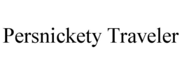 PERSNICKETY TRAVELER trademark