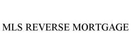 MLS REVERSE MORTGAGE trademark