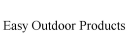 EASY OUTDOOR PRODUCTS trademark