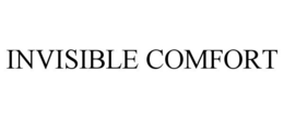 INVISIBLE COMFORT trademark