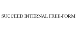SUCCEED INTERNAL FREE-FORM trademark