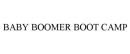 BABY BOOMER BOOT CAMP trademark