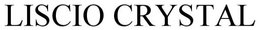 LISCIO CRYSTAL trademark