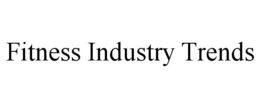 FITNESS INDUSTRY TRENDS trademark