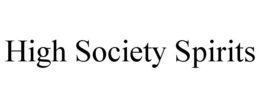 HIGH SOCIETY SPIRITS trademark