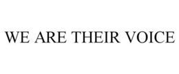 WE ARE THEIR VOICE trademark