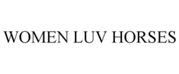 WOMEN LUV HORSES trademark