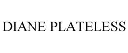 DIANE PLATELESS trademark