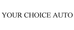 YOUR CHOICE AUTO trademark