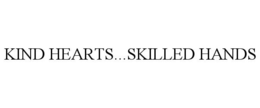 KIND HEARTS...SKILLED HANDS trademark