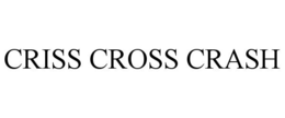 CRISS CROSS CRASH trademark