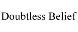 DOUBTLESS BELIEF trademark