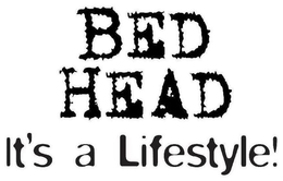 BED HEAD IT'S A LIFESTYLE! trademark