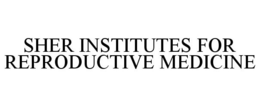 SHER INSTITUTE FOR REPRODUCTIVE MEDICINE trademark