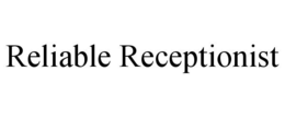 RELIABLE RECEPTIONIST trademark