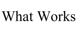 WHAT WORKS trademark