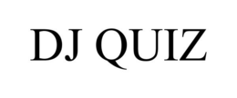 DJ QUIZ trademark