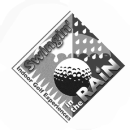 SWINGIN' IN THE RAIN INDOOR GOLF EXPERIENCES trademark