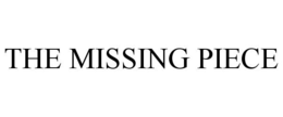 THE MISSING PIECE trademark