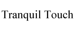 TRANQUIL TOUCH trademark