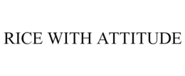 RICE WITH ATTITUDE trademark