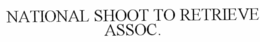 NATIONAL SHOOT TO RETRIEVE ASSOC. trademark