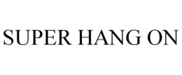 SUPER HANG ON trademark