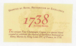 GRANTED BY ROYAL RECOGNITION OF EXCELLENCE 1738 ACCORD ROYAL THIS UNIQUE FINE CHAMPAGNE COGNAC IS A SPECIAL BLEND CREATED TO CELEBRATE THE REWARD OF EXCELLENCE BESTOWED ON RÉMY MARTIN BY KING LOUIS XV, OF FRANCE, IN 1738 trademark