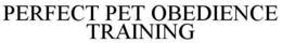 PERFECT PET OBEDIENCE TRAINING trademark