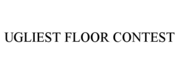 UGLIEST FLOOR CONTEST trademark