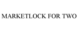 MARKETLOCK FOR TWO trademark