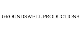 GROUNDSWELL PRODUCTIONS trademark