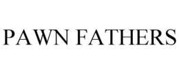 PAWN FATHERS trademark