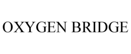 OXYGEN BRIDGE trademark