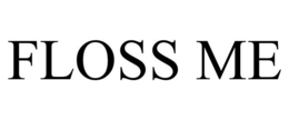 FLOSS ME trademark