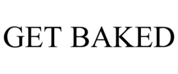 GET BAKED trademark
