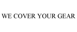 WE COVER YOUR GEAR trademark