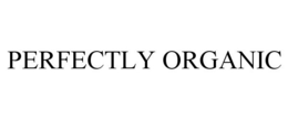 PERFECTLY ORGANIC trademark