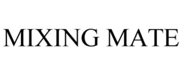 MIXING MATE trademark