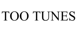 TOO TUNES trademark