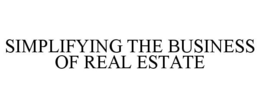 SIMPLIFYING THE BUSINESS OF REAL ESTATE trademark