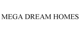 MEGA DREAM HOMES trademark