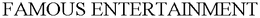 FAMOUS ENTERTAINMENT trademark