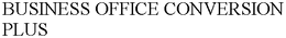 BUSINESS OFFICE CONVERSION PLUS trademark